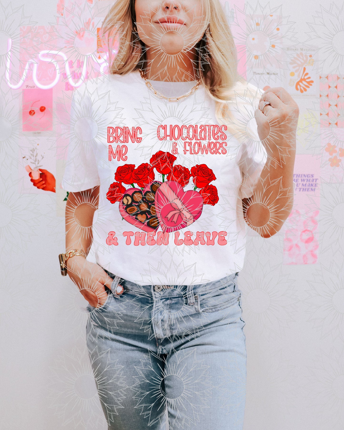 Bring me Chocolates & Flowers & then Leave