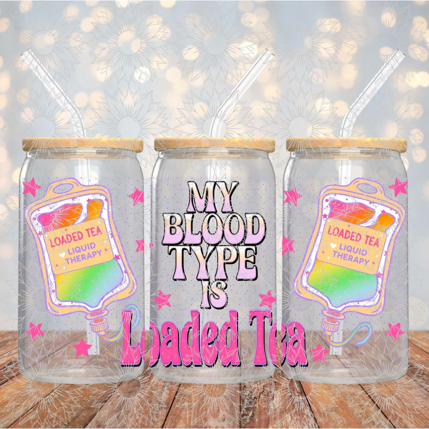 My Blood Type is Loaded Tea 16OZ