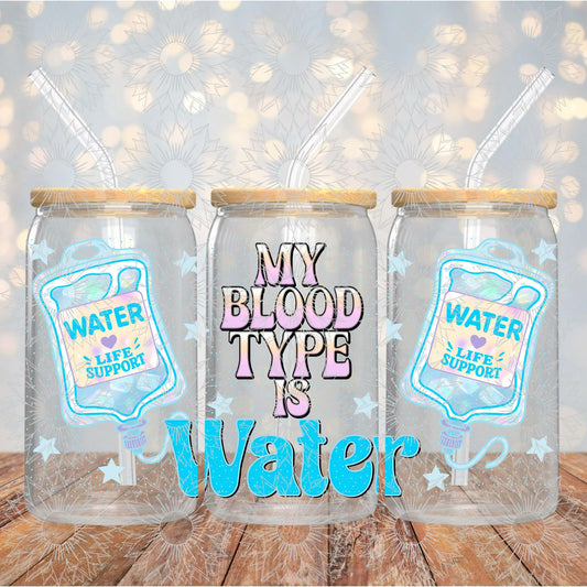 My Blood Type is Water 16OZ