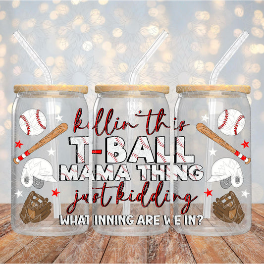 Killing This T-Ball Mama Thing 16OZ