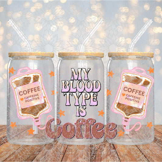 My Blood Type is Coffee 16OZ