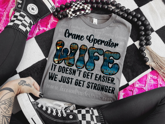 Crane Operator Wife - it doesn’t get easier