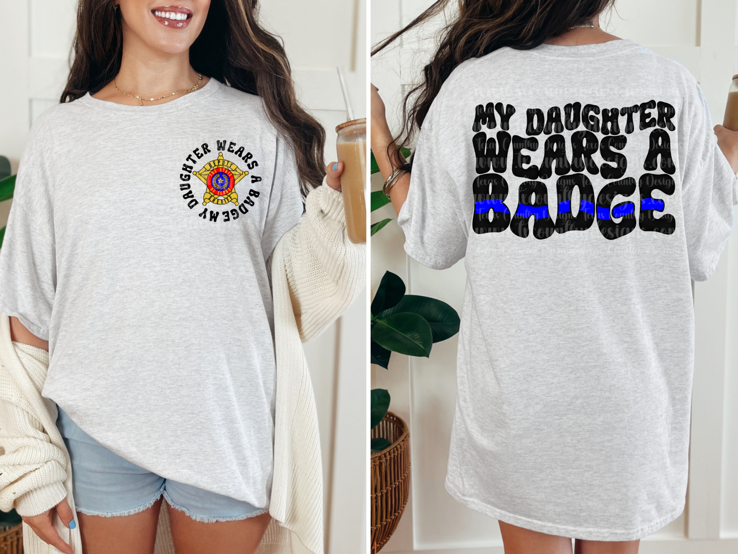 My Daughter Wears A Badge - Sheriff Deputy Texas