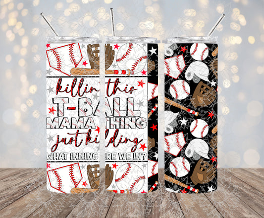 Killing This T-Ball Mama Thing 20OZ